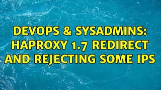 DevOps & SysAdmins: haproxy 1.7 redirect and rejecting some IPs