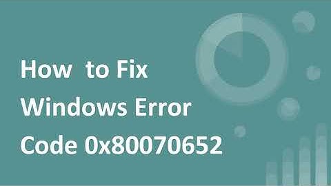 How to Fix Windows Error Code 0x80070652