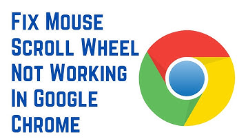 How To Fix Mouse Scroll Wheel Not Working In Google Chrome Problem