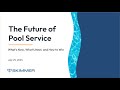 WEBINAR - The Future of Pool Service: What's Now, What's Next, and How to Win