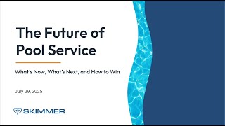 WEBINAR - The Future of Pool Service: What's Now, What's Next, and How to Win Swimming Pool Inspection Webinar