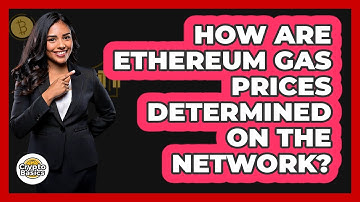 How Are Ethereum Gas Prices Determined On The Network?