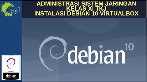 INSTALASI DEBIAN 10 VIRTUAL BOX
