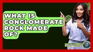 What Is Conglomerate Rock Made Of? - Earth Science Answers