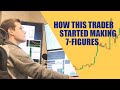 How This Trader Started Making 7-Figures