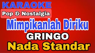 MIMPIKANLAH DIRIKU - GRINGO/ Karaoke NADA RENDAH- kuberjanji padamu sayang#karaokehd