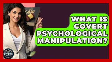 What Is Covert Psychological Manipulation? - Get Divorce Answers