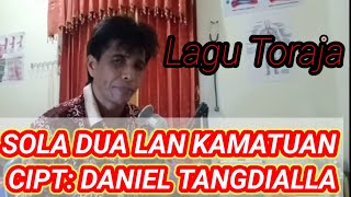 LAGU TORAJA TERBARU, SOLA DUA LAN KAMATUAN, CIPT: DANIEL TANGDIALLA vocal: Daniel Tangdialla