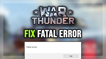 How to FIX War Thunder Fatal Error