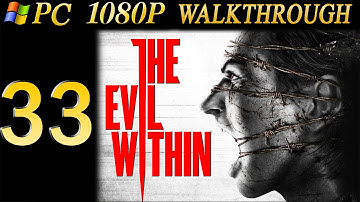 The Evil Within Walkthrough - Part 33 Walkthrough Chapter 14 PC/PS4 No Commentary 1080p