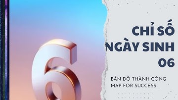 Chỉ Số Ngày Sinh 6 Bản Đồ Thành Công Map For Success | Kaizen Bản Thân