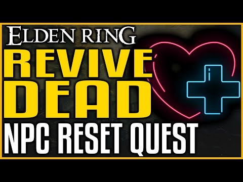 Elden Ring HOW TO REVIVE DEAD NPC THAT YOU KILLED - HOW TO RESET QUESTLINES