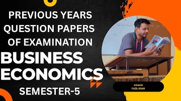 BUSINESS ECONOMICS || SEMESTER-5 || PREVIOUS YEARS QUESTION PAPERS FOR EXAMINATION 2025