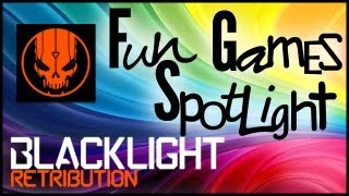 Fun Games Spotlight - Blacklight: Retribution