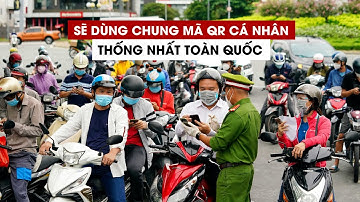 Sẽ dùng chung mã QR cá nhân thống nhất toàn quốc trong dịch Covid-19
