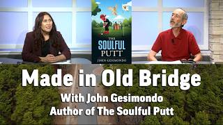 Made in Old Bridge- John Gesimondo, Author of 'The Soulful Putt'
