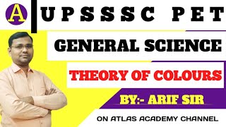 Theory of colors||upssc pet||uppsc||uppcs||bpsc||mppsc||atlas academy||ras||rpsc||science& TECH. ||