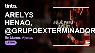 En Manos Ajenas - Arelys Henao, @GrupoExterminador. (Letra/Lyrics) screenshot 5