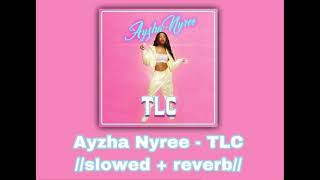 Ayzha Nyree - TLC 💅🏼//𝚜𝚕𝚘𝚠𝚎𝚍 + 𝚛𝚎𝚟𝚎𝚛𝚋//💅🏼