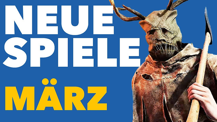 Endzeit, Open World und jede Menge Action bei den neuen Spielen im März! - Release-Vorschau