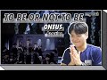 ONEUS 원어스 - TO BE OR NOT TO BE MV - Korean REACTION