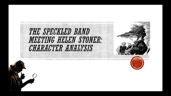 The Speckled Band: Introducing Helen Stoner (Chara...