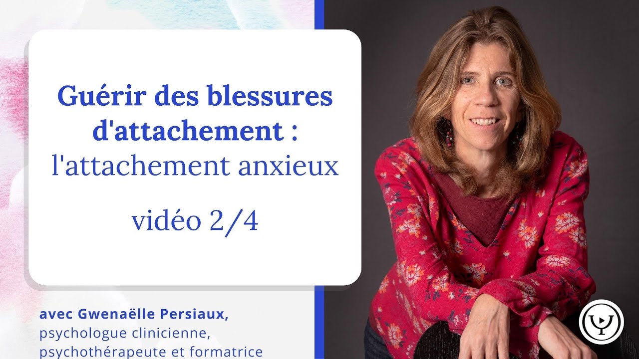 Guérir des blessures d'attachement: l'attachement anxieux, avec Gwenaëlle Persiaux, psychologue