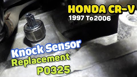 Replace Knock sensor on Honda CRV 1997 to 2006  code p0325