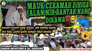 Ceramah Lucu Terbaru Habib Musthofa Al Haddar di Parimata Belawang || MAUK CERAMAH HIGA JALAN NIH⁉️🤣