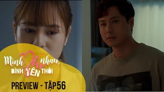 Preview Mình yêu nhau, bình yên thôi tập 56 | VTV Giải Trí