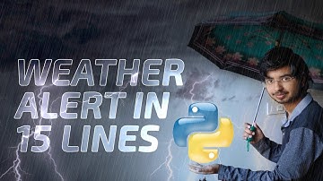 Python Weather Alert App in 15 Lines of Code - Beginners Python Project