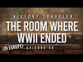 The room where wwii ended in europe  history traveler episode 59