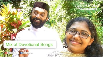 Devotional Songs Mix || Fr. Shyju & Grace Shyju || Naiju Abraham|| Aaron Ambish