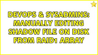 Celebrity DevOps & SysAdmins: manually editing shadow file on disk from raid1 array (2 Solutions!!) Profile