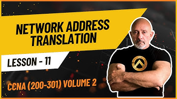 CCNA 200-301 | Volume 2: NAT (Network Address Translation) - #11