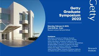Getty Graduate Symposium 2022: Session I (Video 1 of 3)