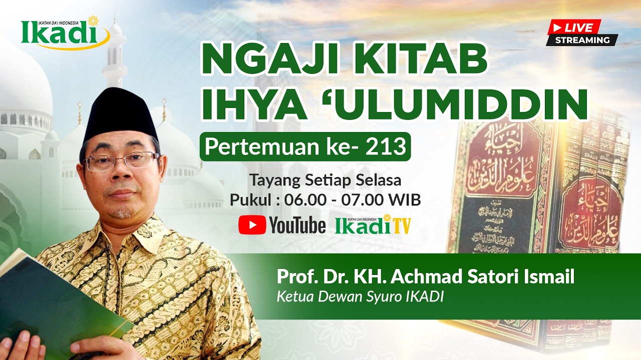 Kajian Kitab Ihya 'Ulumiddin - Pertemuan ke 213 | Prof. Dr. KH. Achmad Satori Ismail
