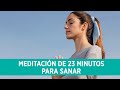 Meditación de 23 minutos para sanar (perdón y el auto perdón)