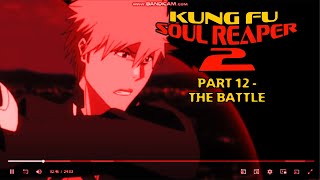 Kung Fu Soul Reaper 2 Part 12 - The Battle