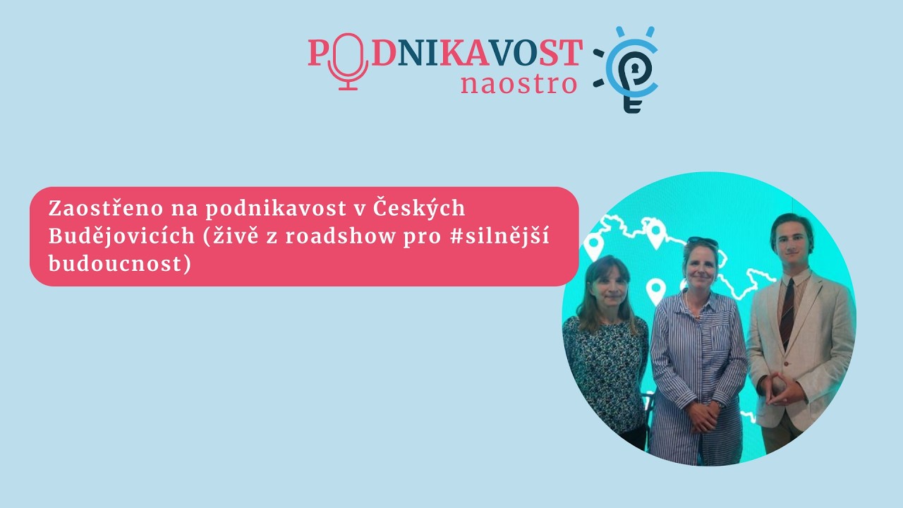 Zaostřeno na podnikavost v Českých Budějovicích (živě z roadshow pro #silnějšíbudoucnost)