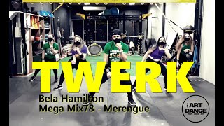 Twerk - Bela Hamilton - Mega Mix 78 - Zumba - Merengue L Coreografia L Cia Art Dance