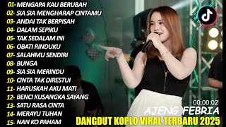 MENGAPA KAU BERUBAH AJENG FEBRIA DANGDUT KOPLO TERBARU FULL ALBUM LAGU JAWA VIRAL 2025! WAKTU DANGDU