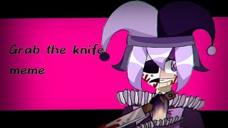 [Grab the knife || meme || art || animation]