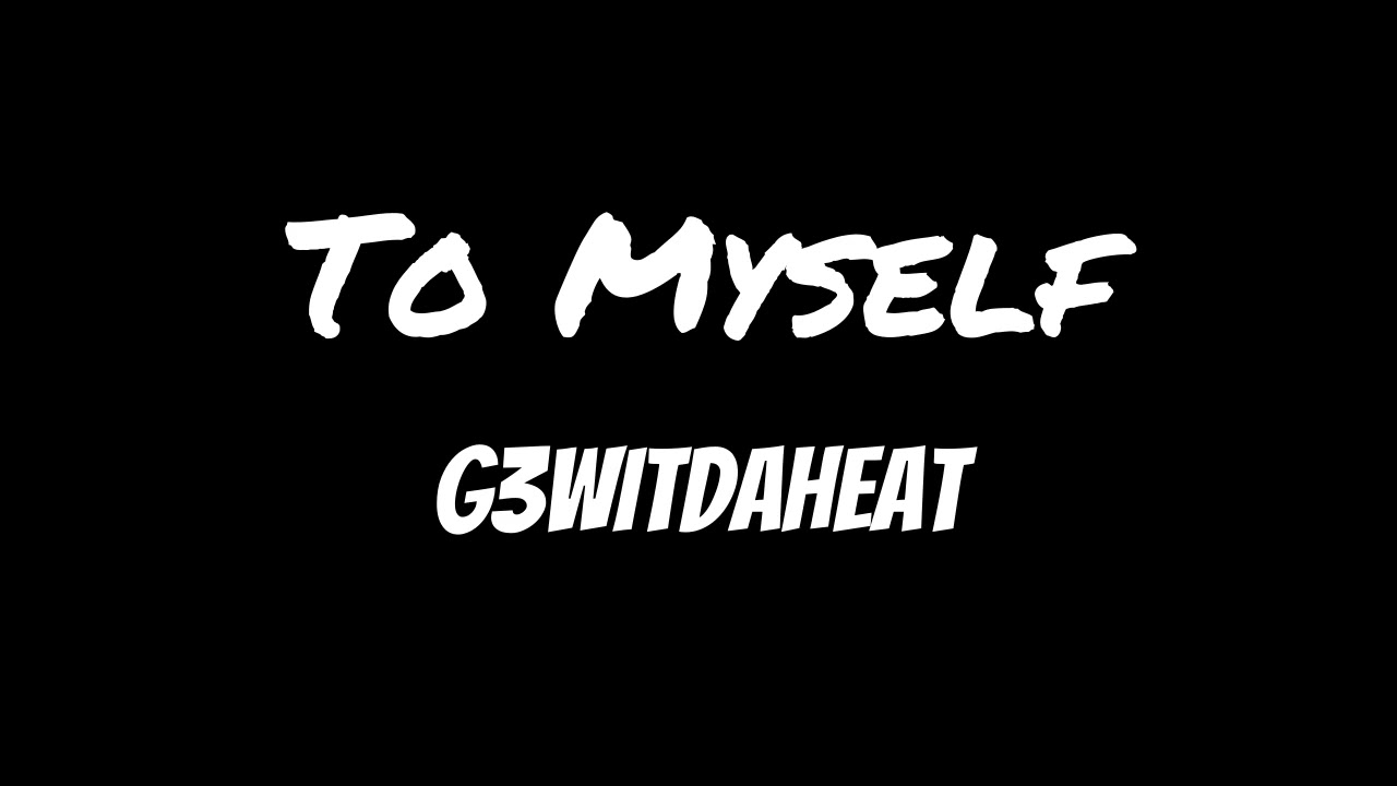 G3WitDaHeat - To Myself (Official Audio)