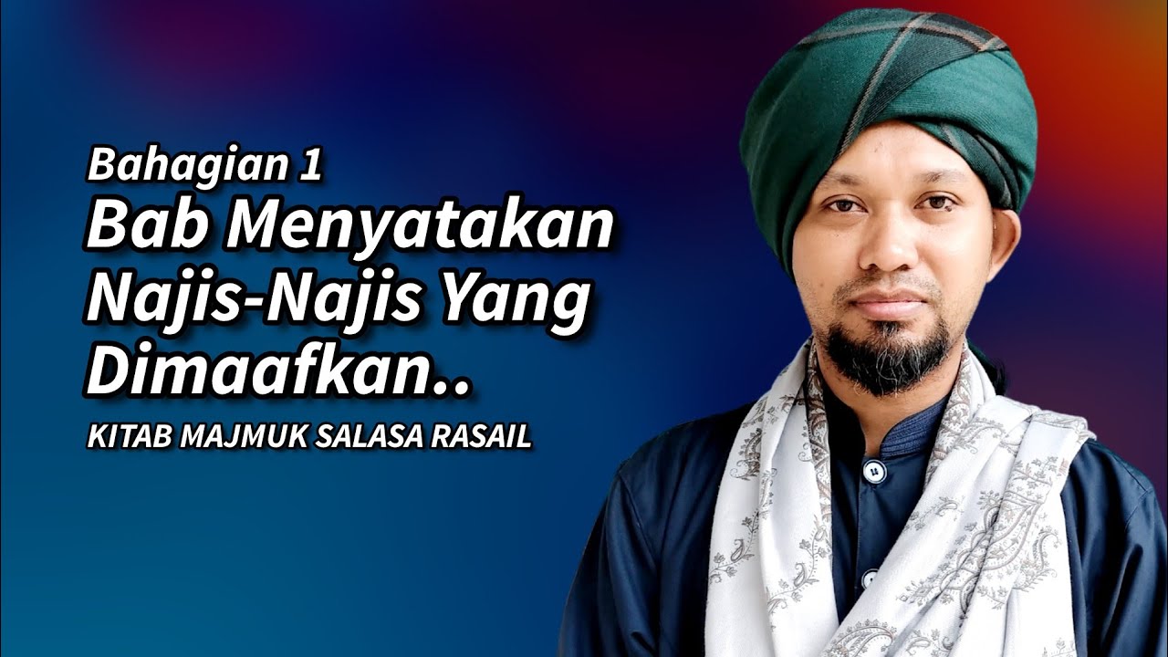 Bhg 1 - Bab Menyatakan Najis-Najis Yang Dimaafkan | Kitab Majmuk Salasa Rasail - Ustaz Muhaizad