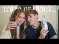 TRUTH OR DRINK WITH MY BOYFRIEND…