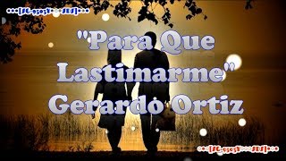 Para Que Lastimarme - Gerardo Ortiz (Letra) Full HD [A4]