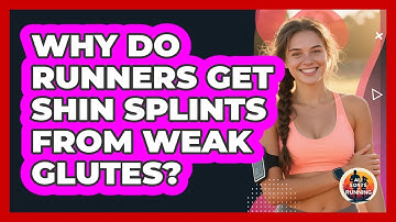 Why Do Runners Get Shin Splints From Weak Glutes? - All Sorts Of Running