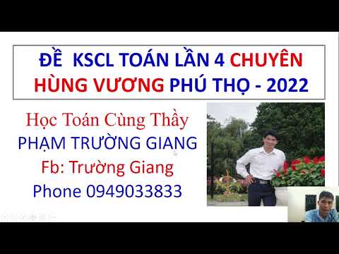 Giải đề thi thử Toán lần 4 Chuyên Hùng Vương 2022 |Đề KSCL lần 4 Chuyên Hùng Vương Phú Tho 2022 || #HOT