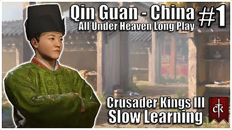 Crusader Kings 3: Qin Guan - China #1 - All Under Heaven Learning Long Play